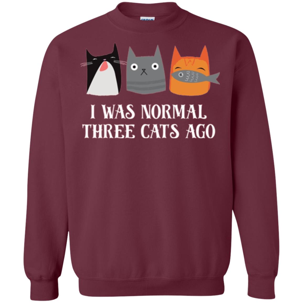 Cat Lovers T-shirt I Was Normal Three Cats Ago Funny Maroon