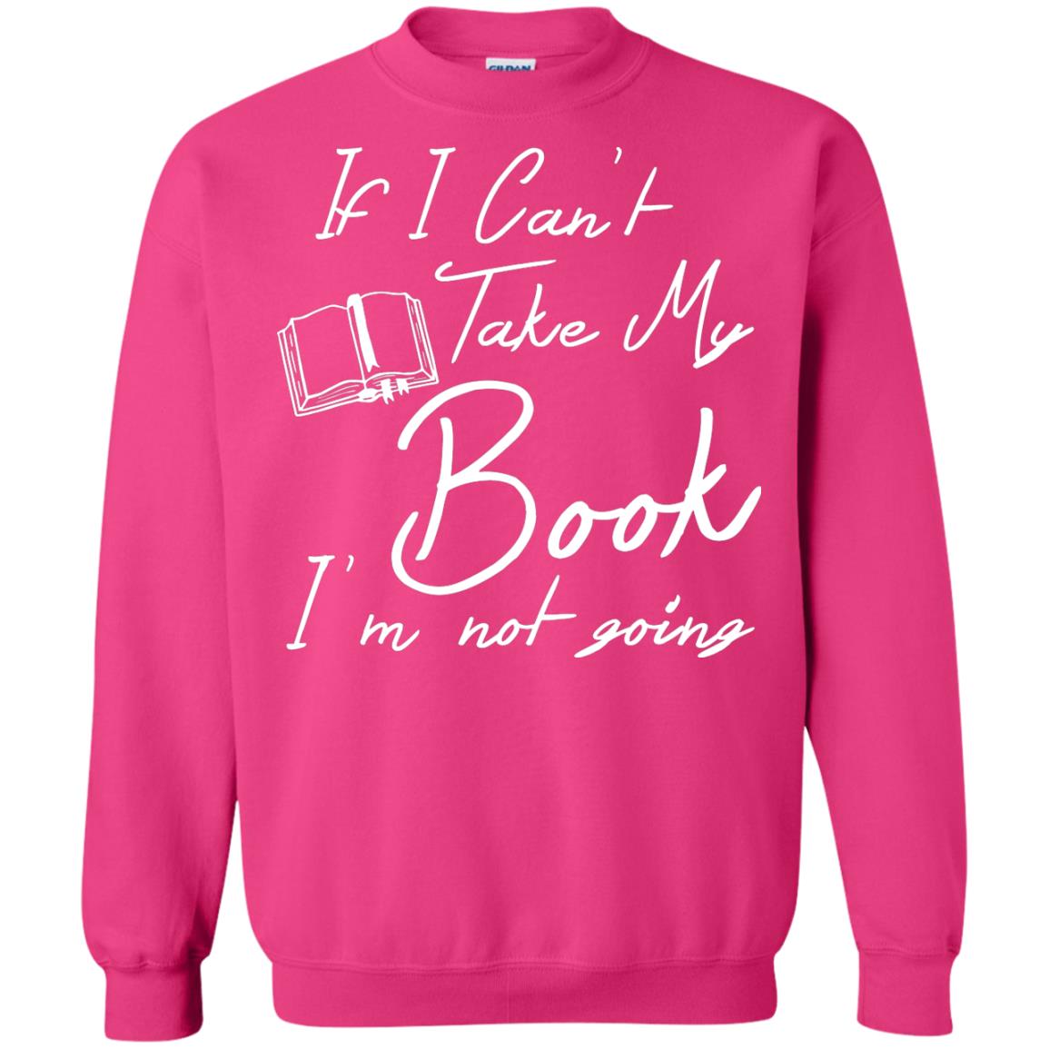 Bookworm T-shirt If I Can't Take My Book I'm Not Going Heliconia