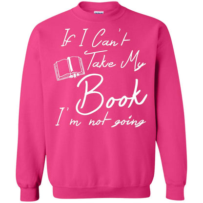 Bookworm T-shirt If I Can't Take My Book I'm Not Going Heliconia
