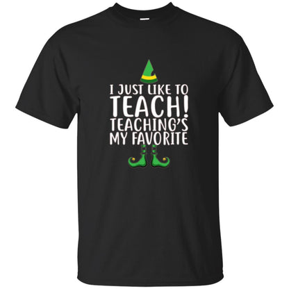 Christmas T-shirt I Just Like To Teach Teaching Is My Favorite Black