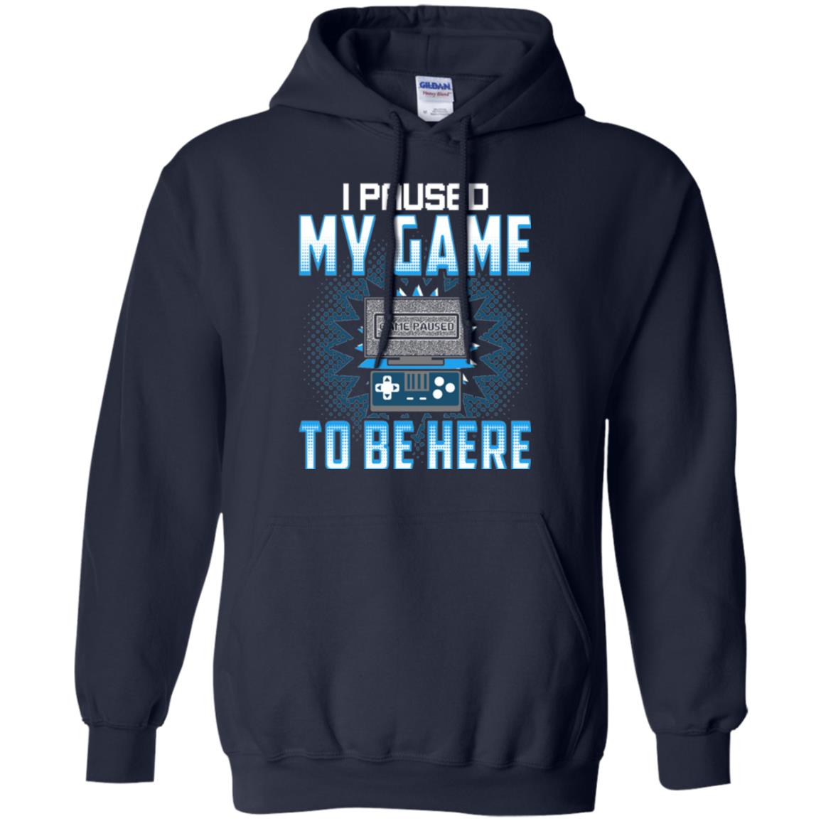 Funny Gaming T-shirt I Paused My Game To Be Here Navy