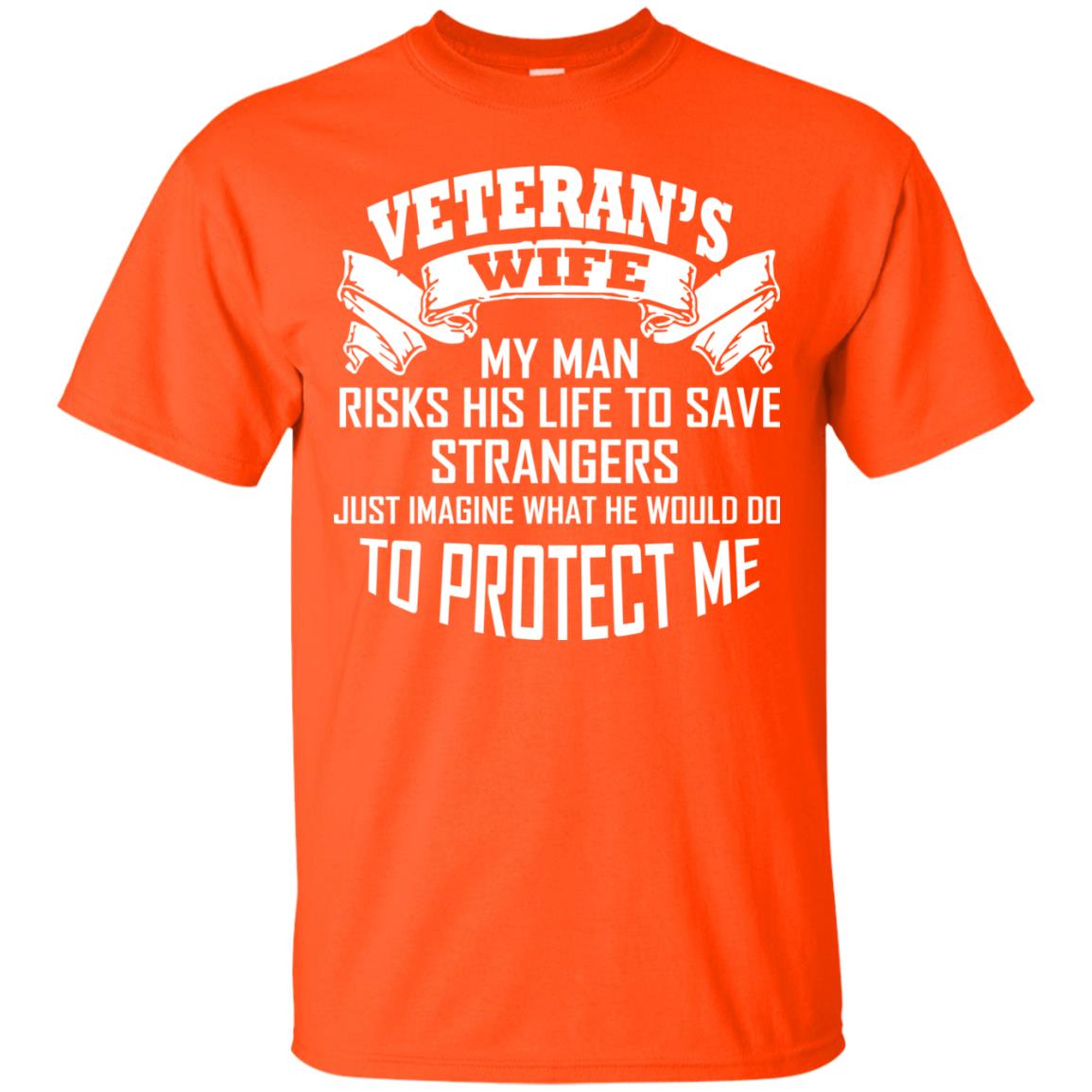 Veteran_s Wife My Man Risks His Life To Save Strangers Just Imagine What He Would Do To Protect Me Orange