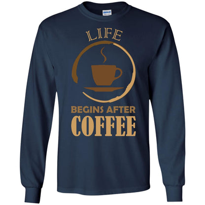 Life Begins After Coffee Shirt For Coffee Lover Navy