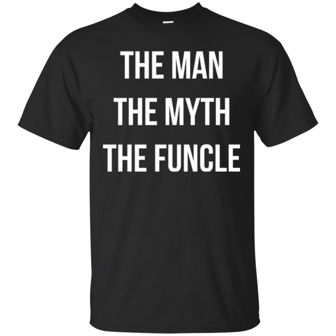 Uncle T-shirt The Man The Myth The Funcle Black