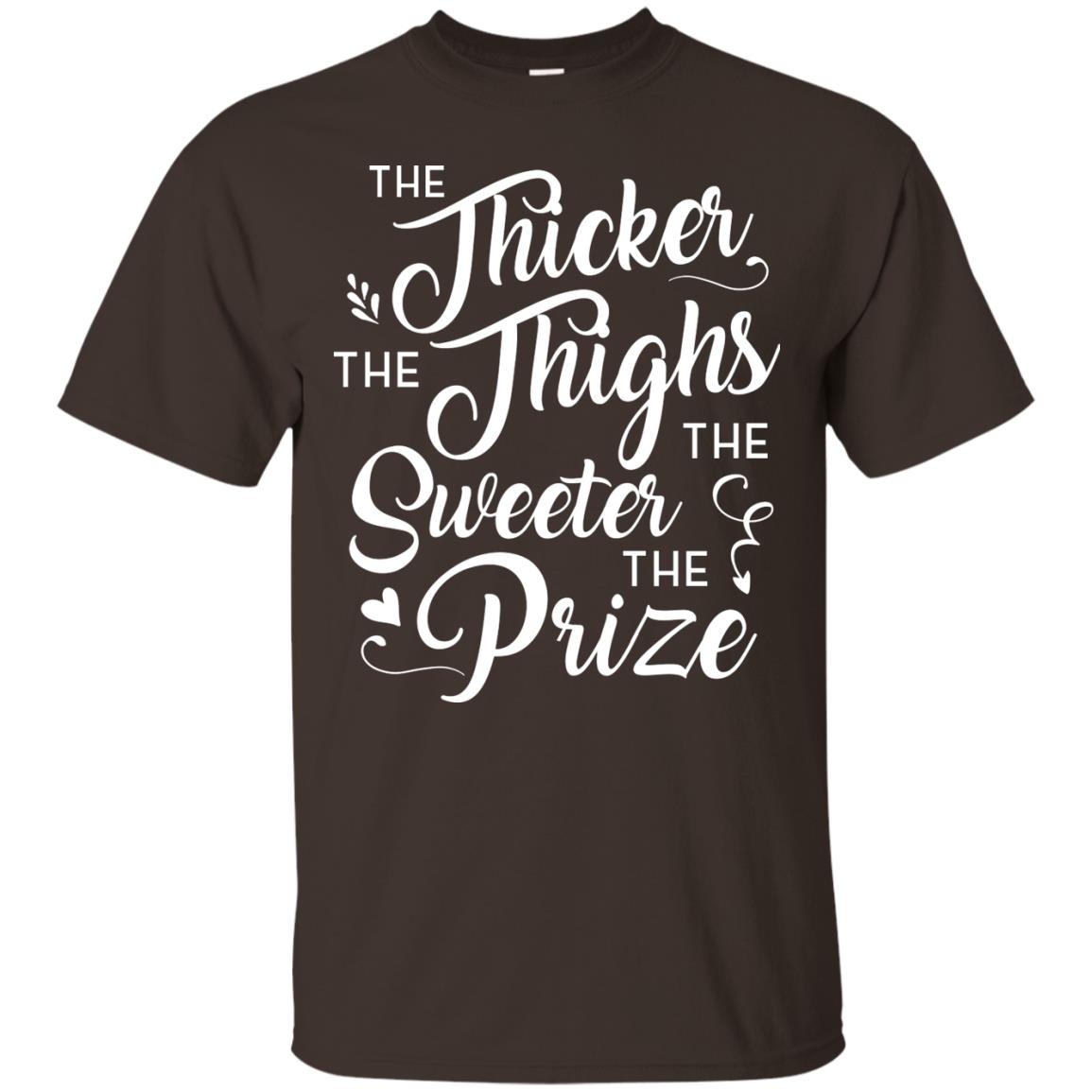 The Thicker The Thighs The Sweeter The Prize T-shirt Dark Chocolate