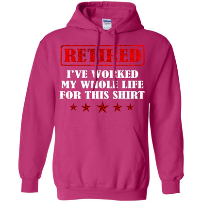 Retired I've Worked My Whole Life For This Shirt Heliconia