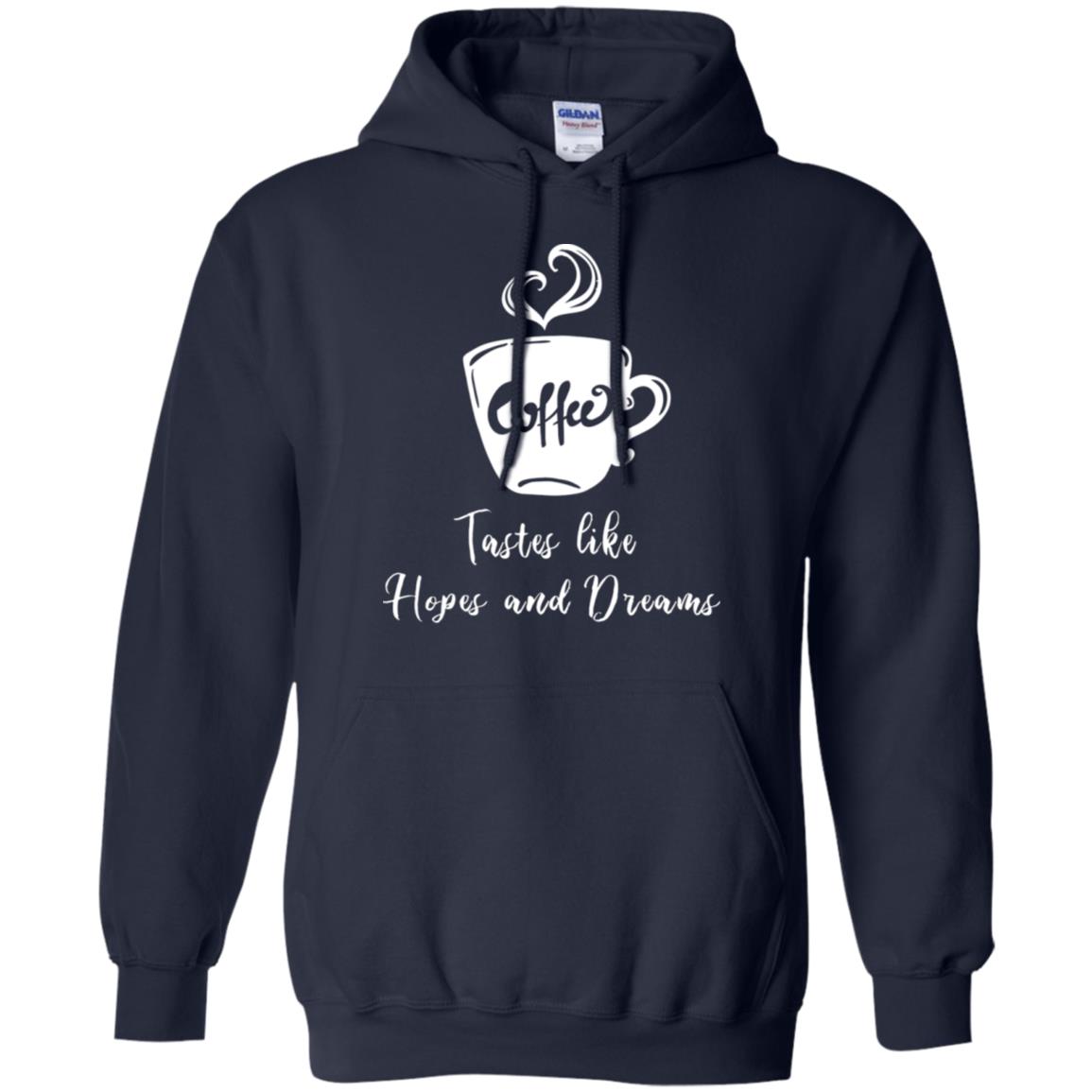 Coffee Tastes Like Hopes And Dreams Shirt Navy