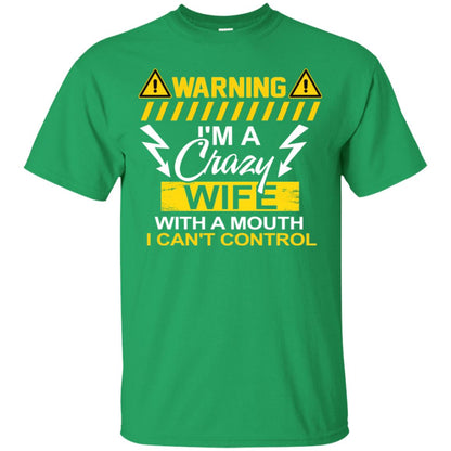 Warning I'm A Crazy Wife With A Mouth I Can't Control Shirt Irish Green