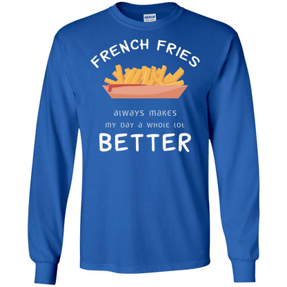 French Fries Always Makes My Day A Whole Lot Better T-shirt Royal