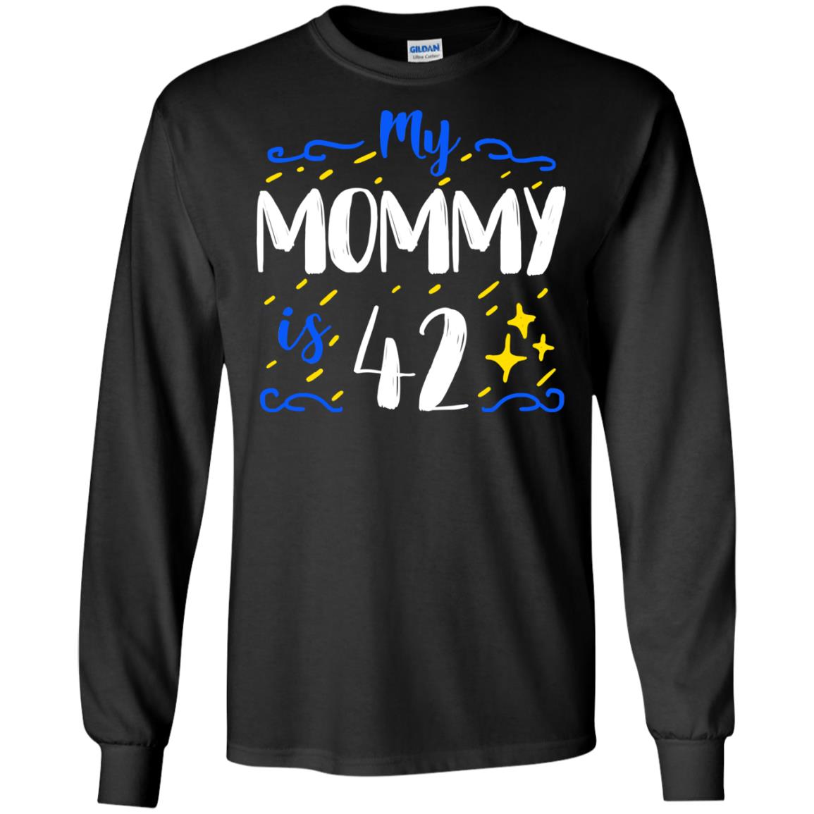 My Mommy Is 42 42nd Birthday Mommy Shirt For Sons Or DaughtersG240 Gildan LS Ultra Cotton T-Shirt