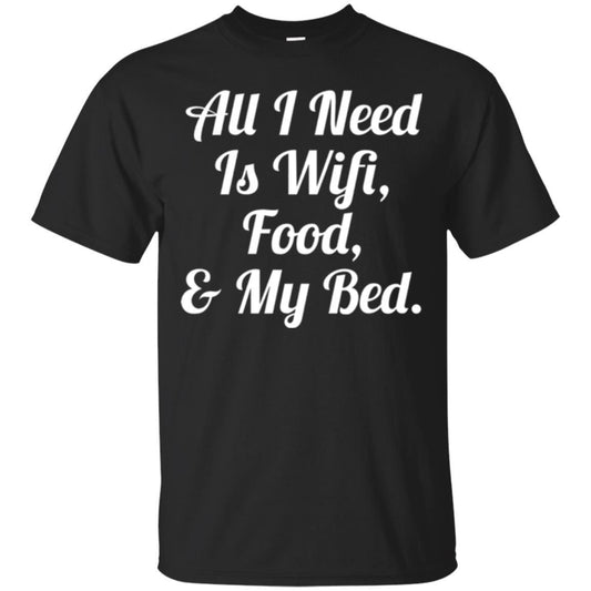 All I Need Is Wifi Food My Bed T-shirt Black