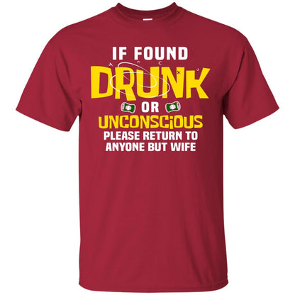 If Found Drunk Or Unconscious Please Return To Anyone But Wife Husband Shirt Cardinal