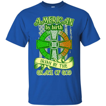 American By Birth Irish By The Grace Of God Shirt Saint Patrick_s Day Royal