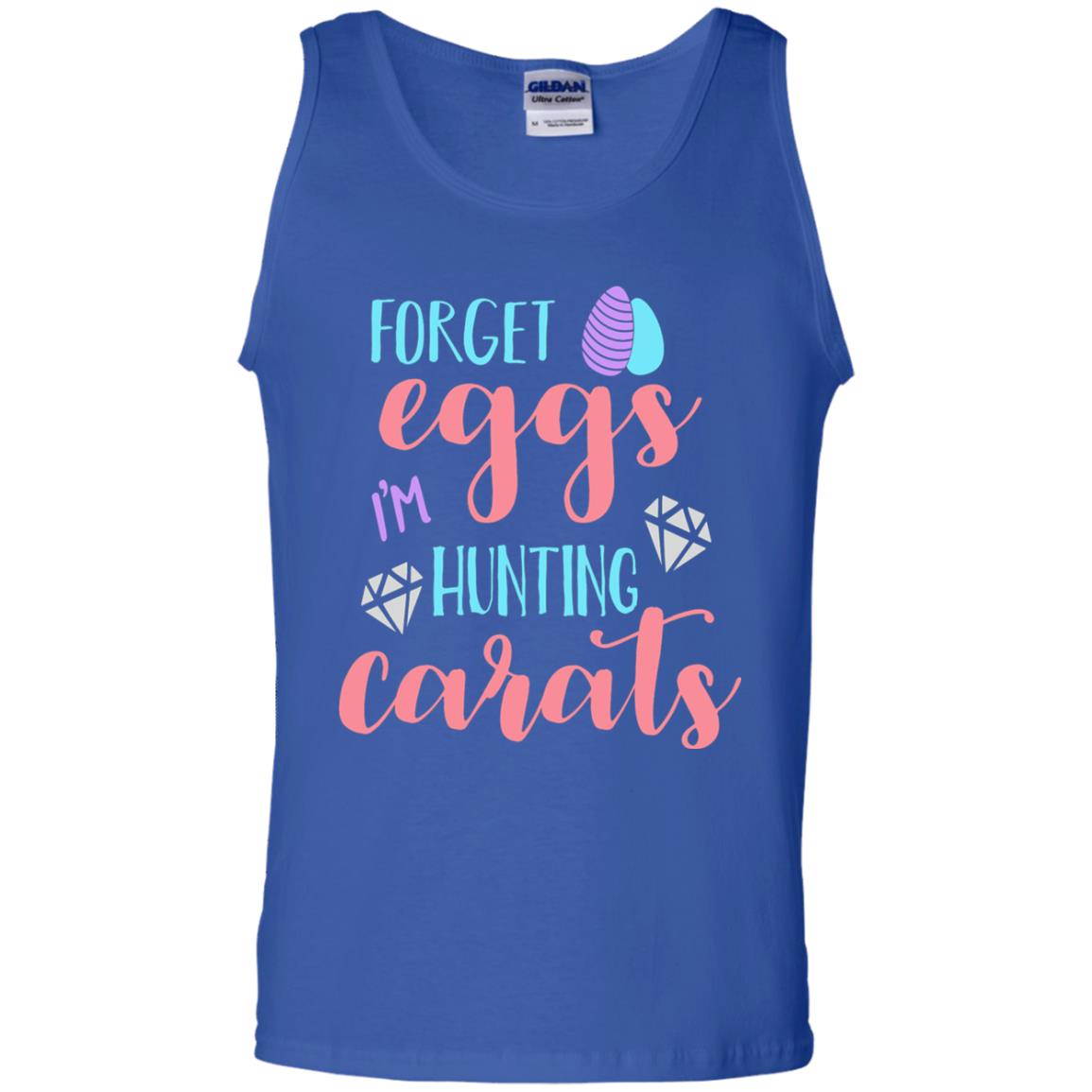 Forget Eggs Im Hunting Carats Funny Easter Day T-shirt Royal