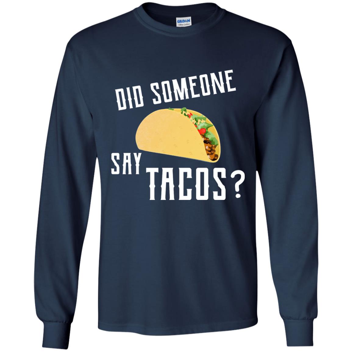 Did Someone Say Tacos Taco Lover T-shirt Navy
