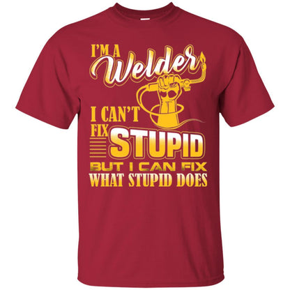 Welder T-shirt I'm A Welder I Can't Fix Stupid Cardinal