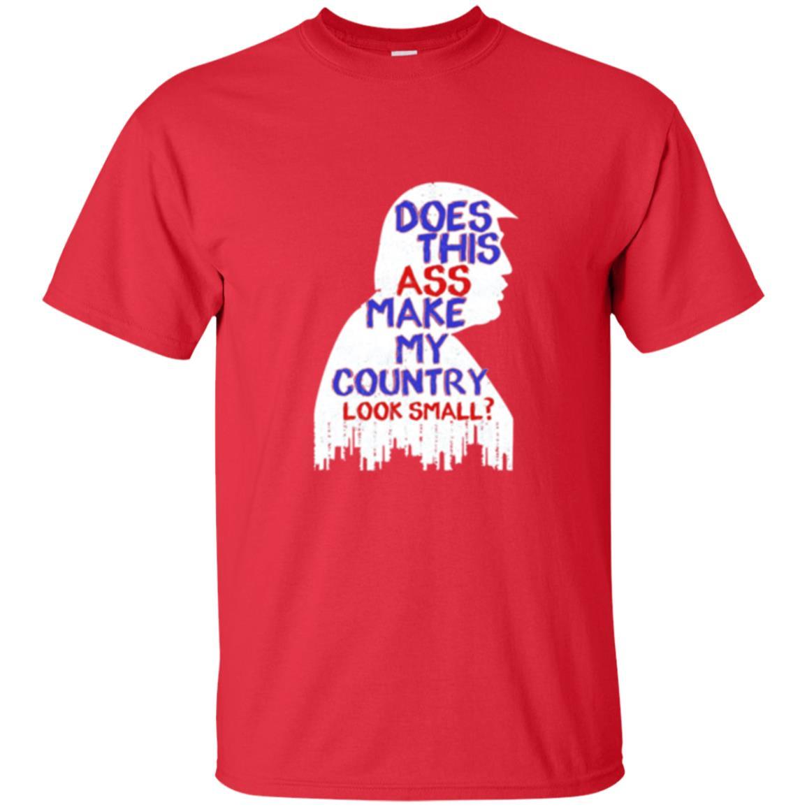 Political T-shirt Does This Ass Make Country Look Small Red