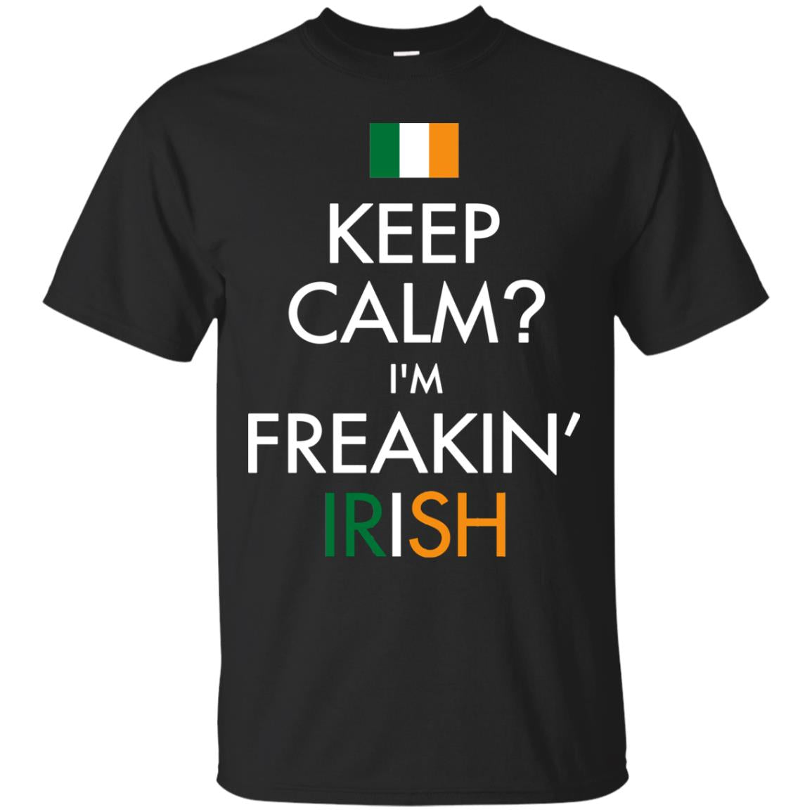 Keep Calm I_m Freakin_ Irish Saint Patrick_s Day Shirt Black