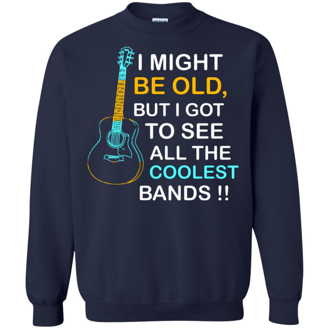 Be Old But I Got To See All The Coolest Band Shirt Navy