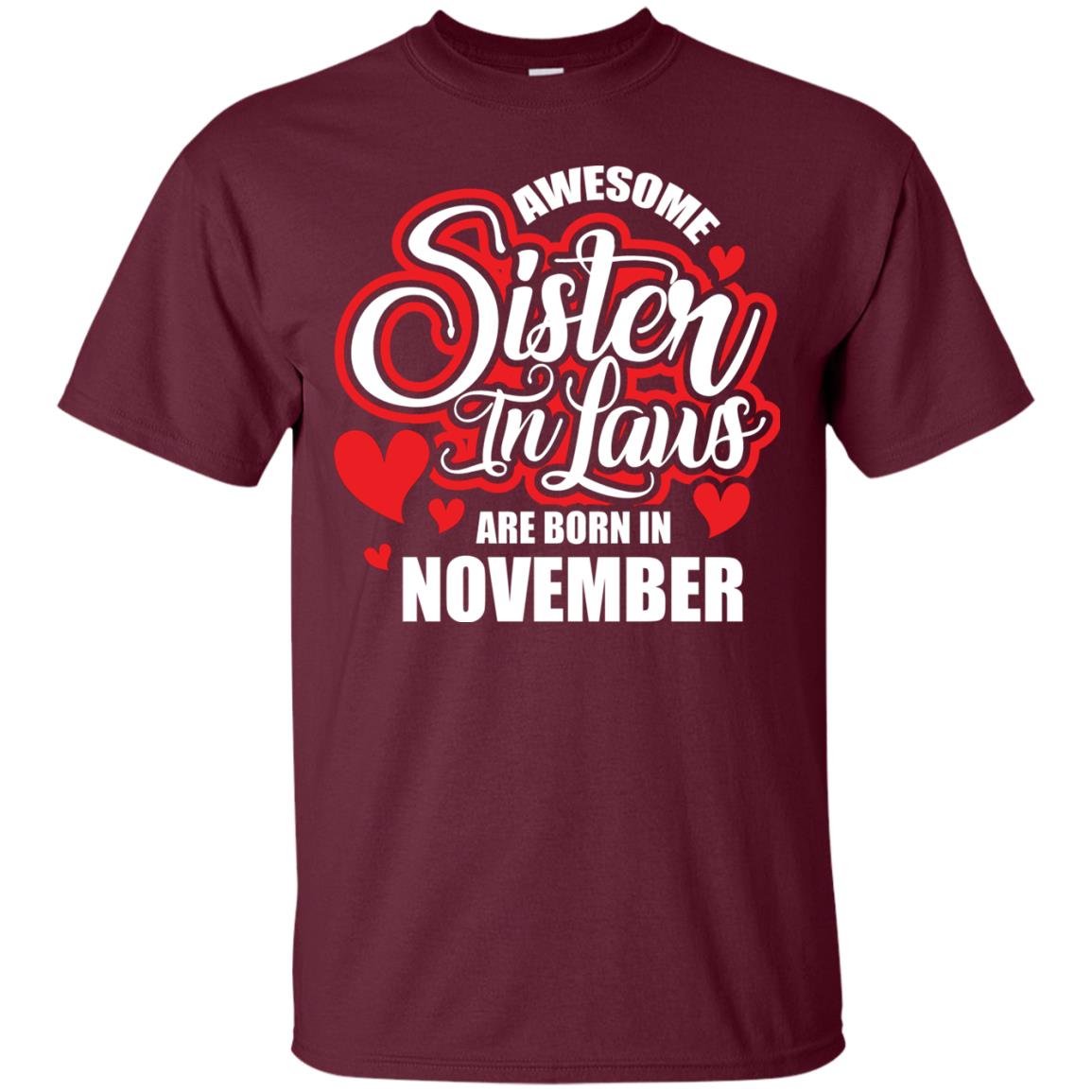 November T-shirt Awesome Sister In Laws Are Born In November Maroon