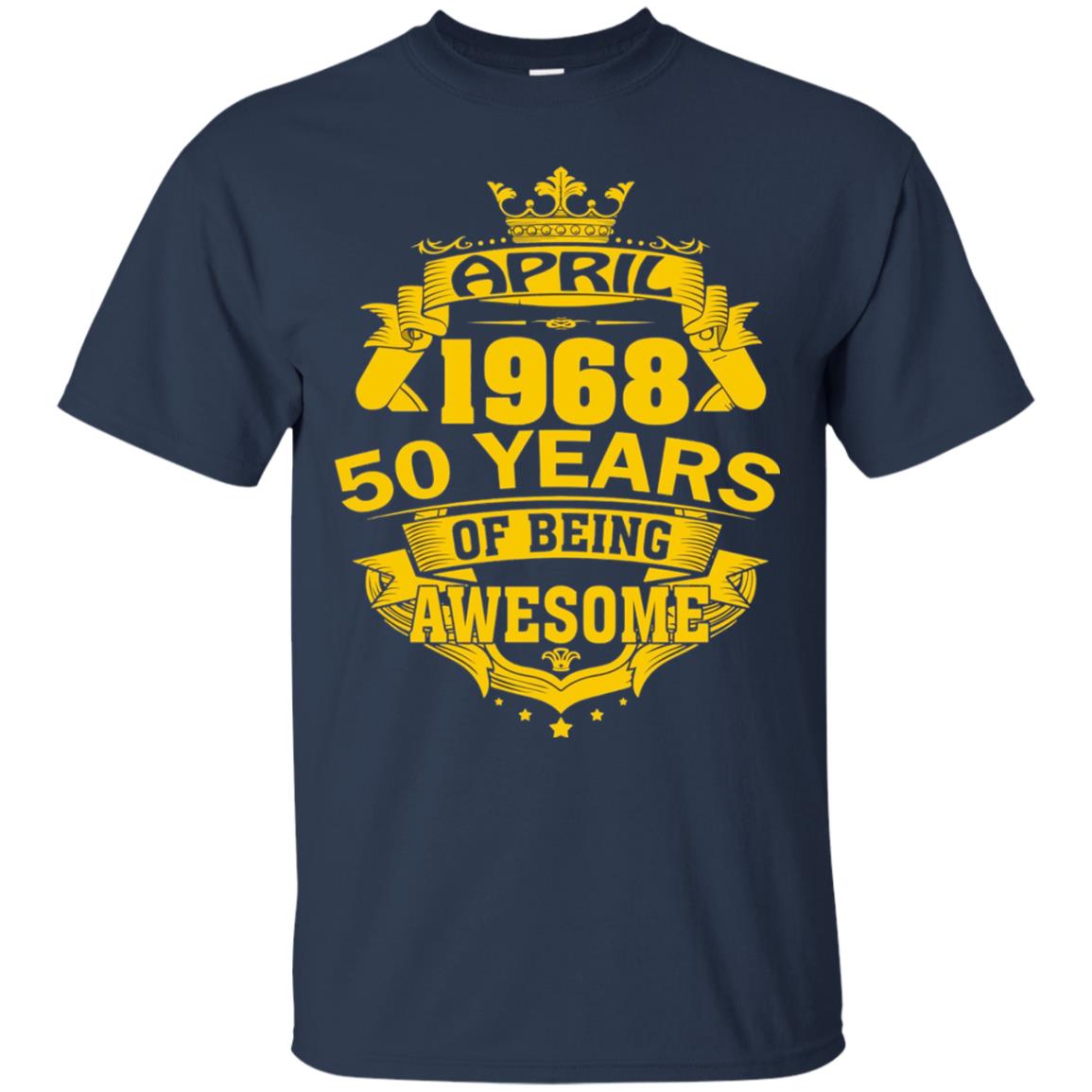 50th Birthday T-shirt April 1968 50 Years Of Being Awesome Navy