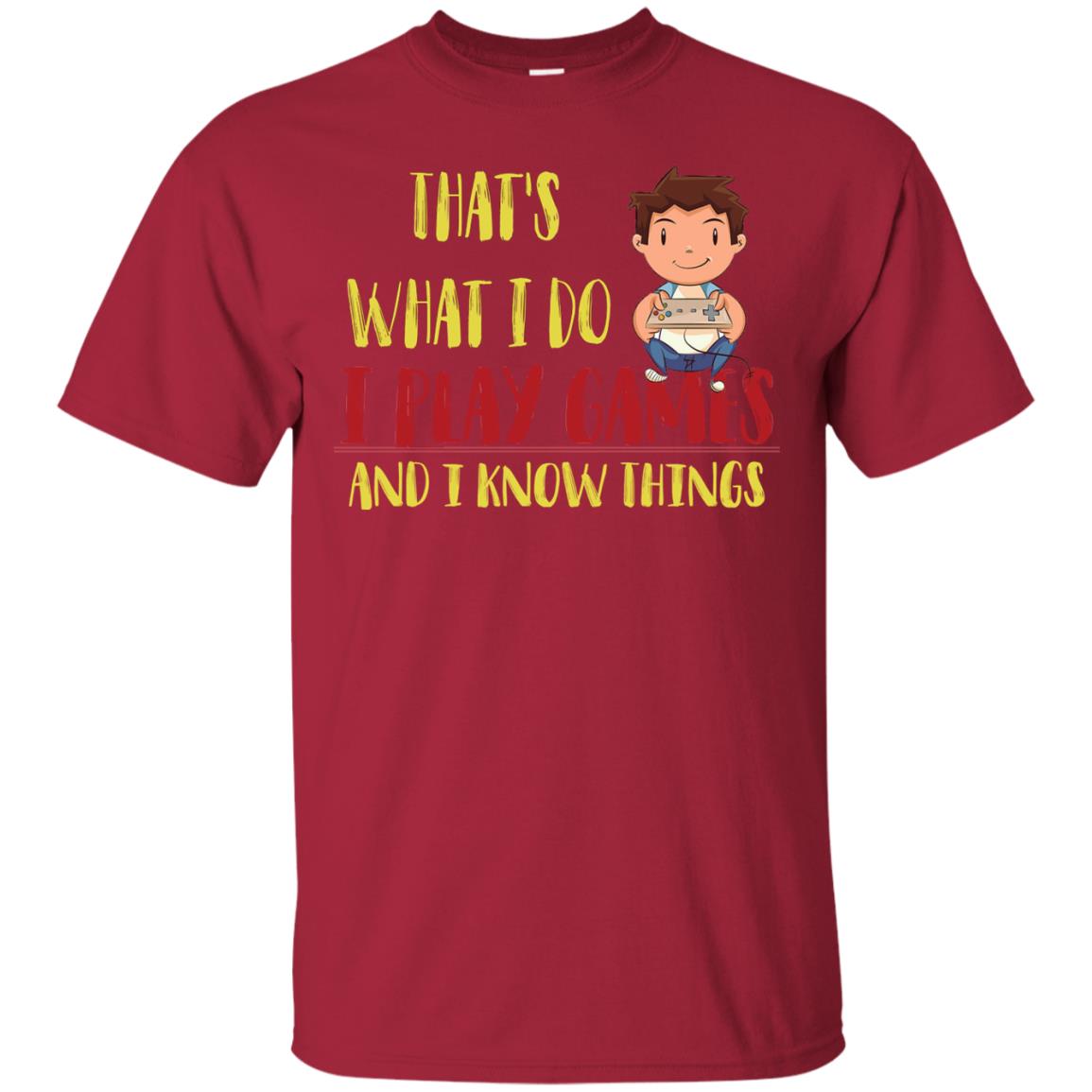 That's What I Do I Play Games And I Know Things Gaming Lovers Shirt Cardinal