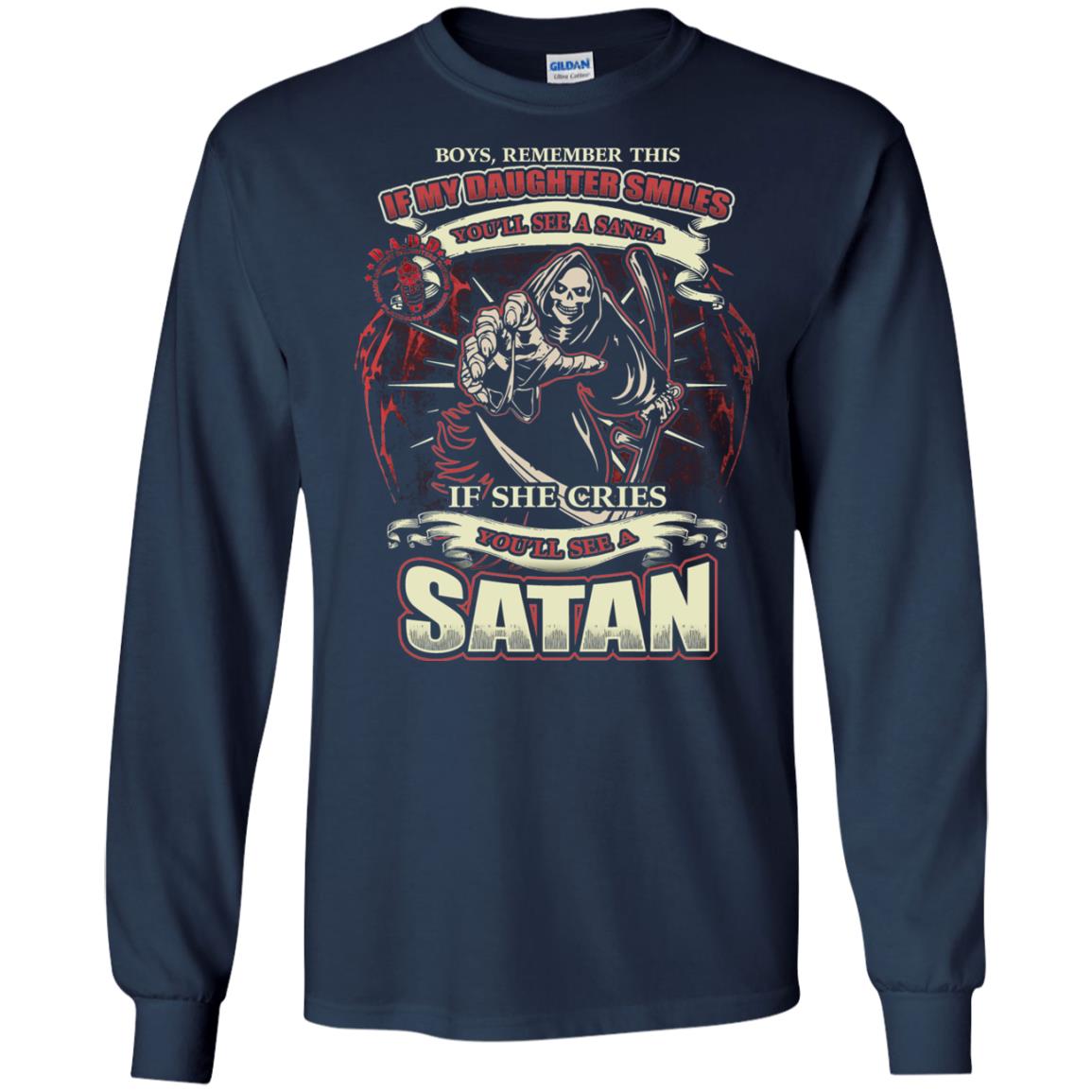 Boys Remember This If My Daughter Smiles You Will See A Santa If She Cries You Will See A Satan Navy