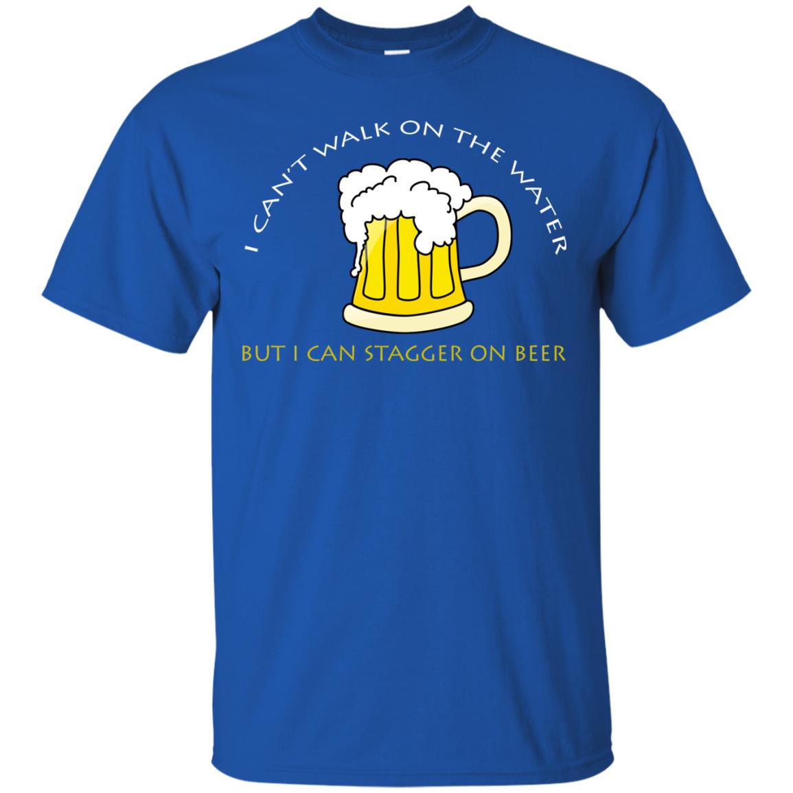 I Can't Walk On Water But I Can Stagger On Beer Shirt Royal