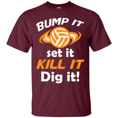 Bump It Set It Kill It Dig It Volleyball Lover T-shirt Maroon