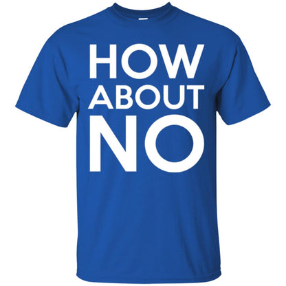 How About No T-shirt Royal