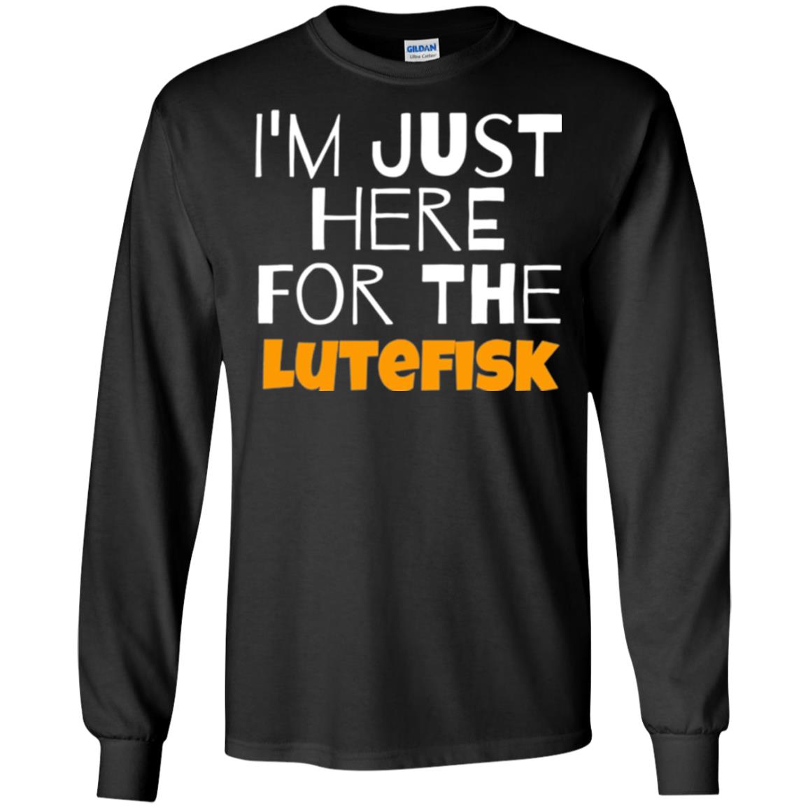 Lutefisk Lovers T-shirt I_m Just Here For The Lutefisk Black