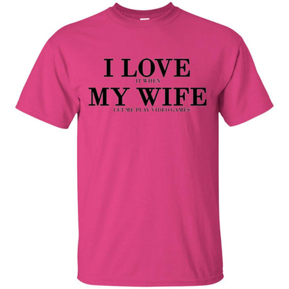 Husband T-shirt I Love It When My Wife Let Me Play Video Games Heliconia