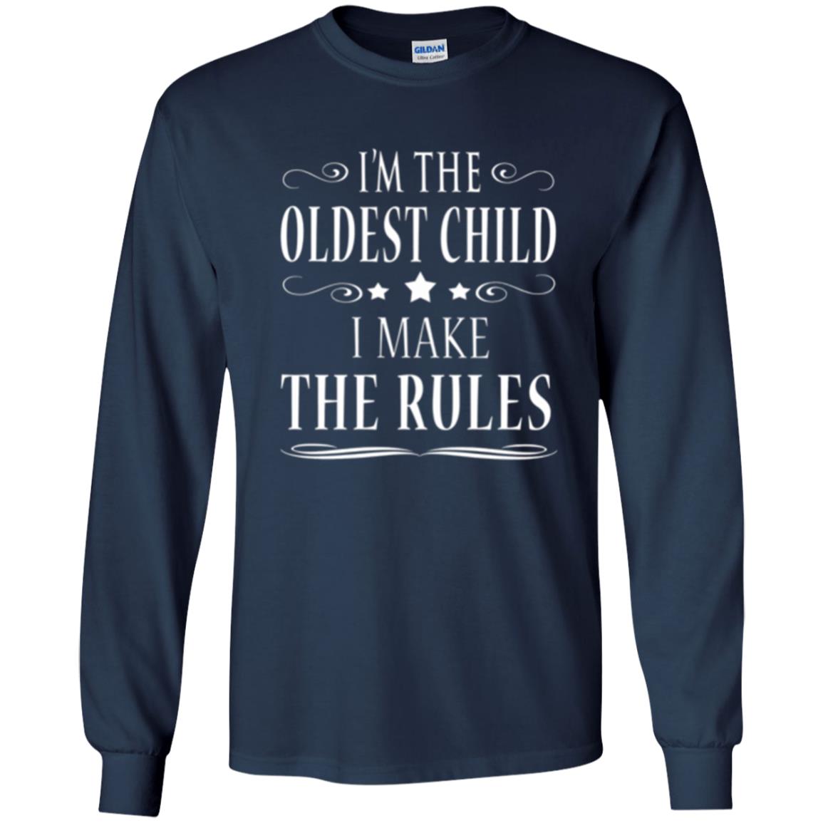 Oldest Child T-shirt I_m The Oldest Child I Make The Rules Navy