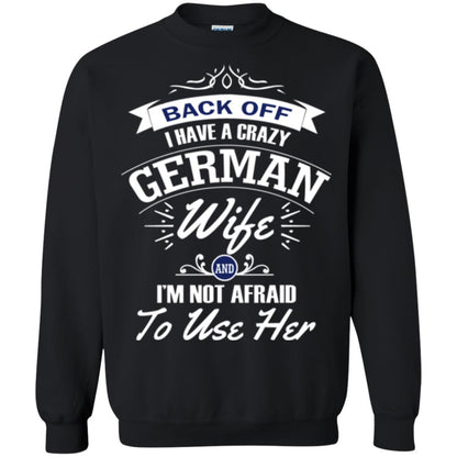 Back Of I Have A Crazy German Wife And Im Not Afraid To Use Her Black