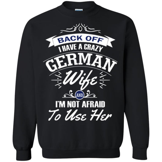 Back Of I Have A Crazy German Wife And Im Not Afraid To Use Her Black