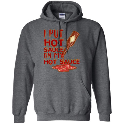 Hot Sauce T-shirt I Put Hot Sauce On My Hot Sauce Dark Heather