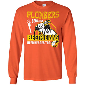 Plumber Because Electricians Need Heroes Too T-shirt