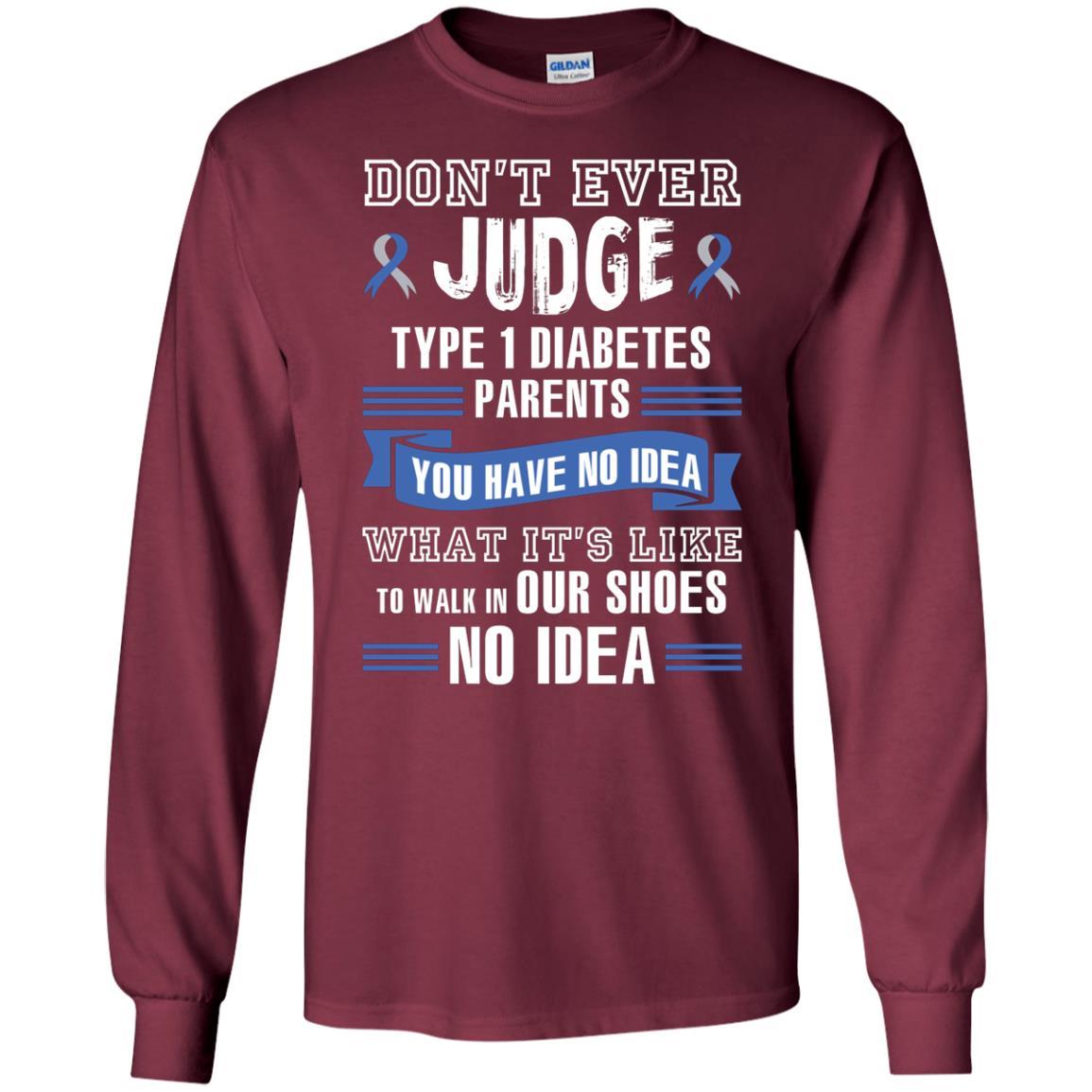 Diabetes T-shirt Don't Ever Judge Type 1 Diabetes Parents Maroon