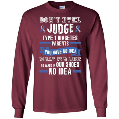 Diabetes T-shirt Don't Ever Judge Type 1 Diabetes Parents Maroon