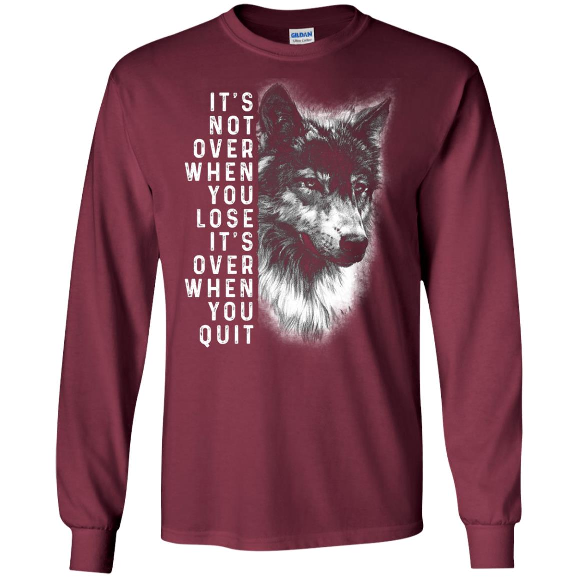 It_s Not Over When You Lose It_s Over When You Quit Shirt Maroon