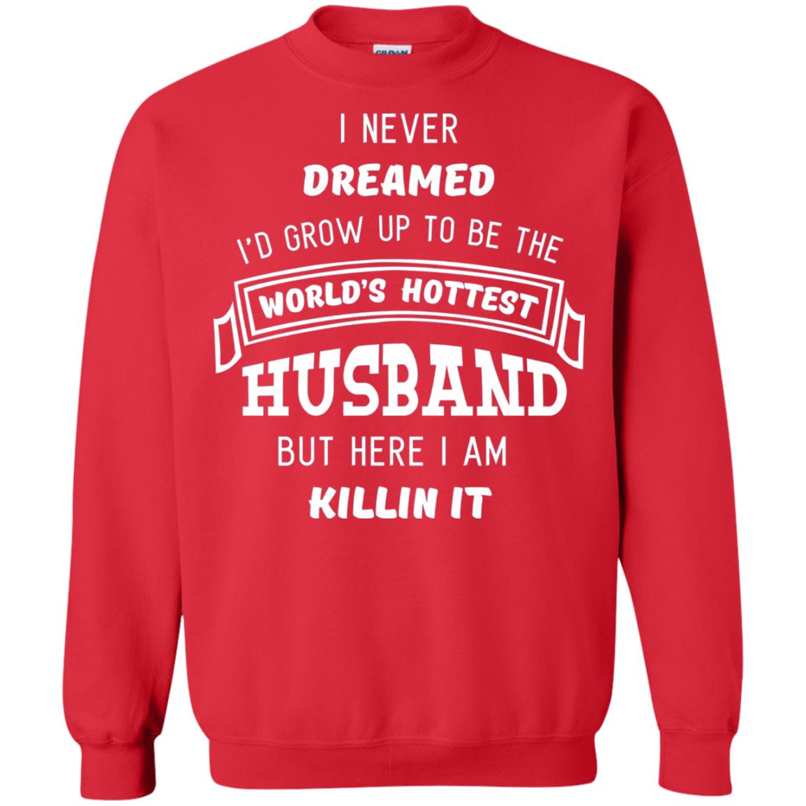 I Would Grow Up To Be The Worlds Hottest Husband Red