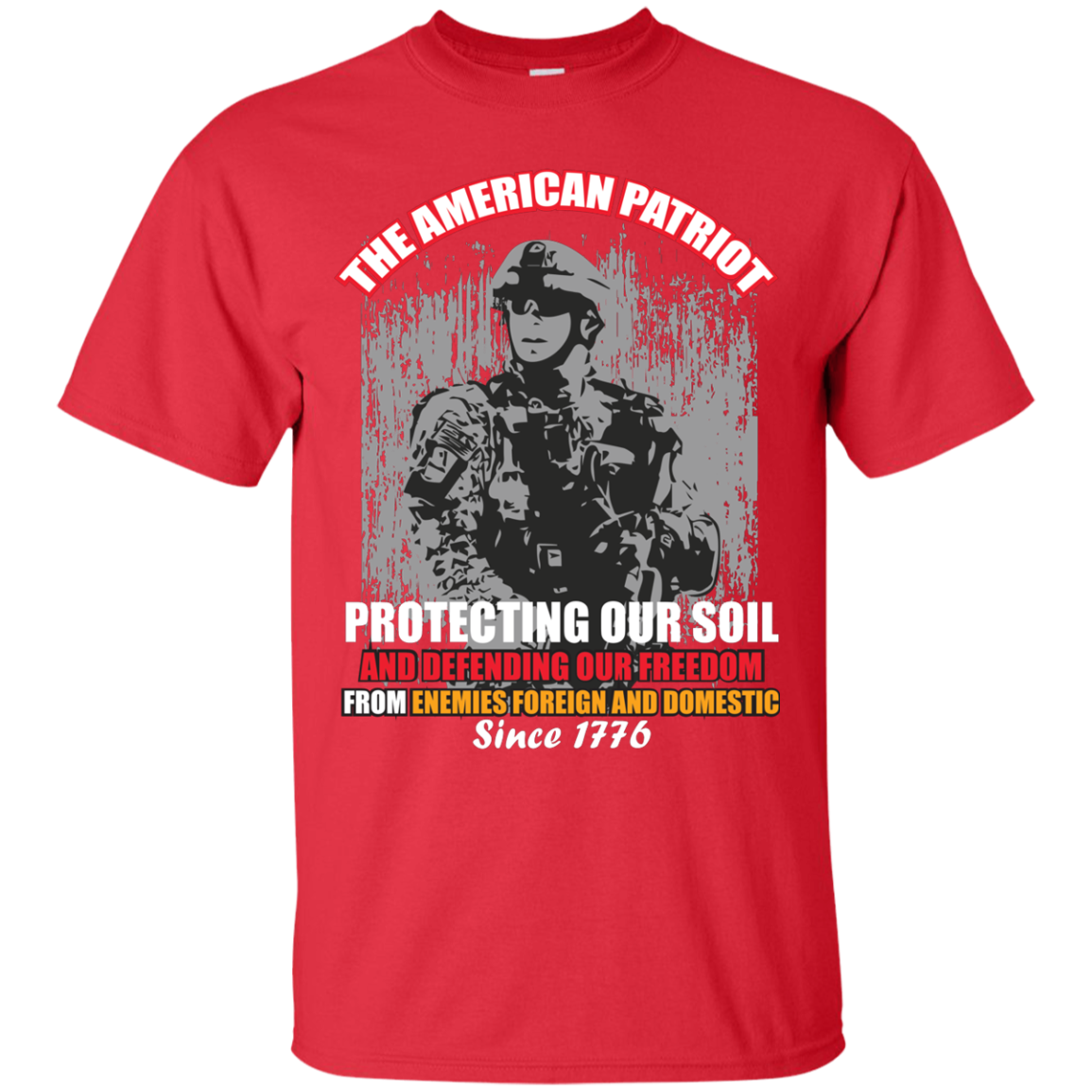 Military T-Shirt The American Patriot Protecting Our Soil And Defending Our Freedom From Enemies Foreign And Domestic Since 1776 Red
