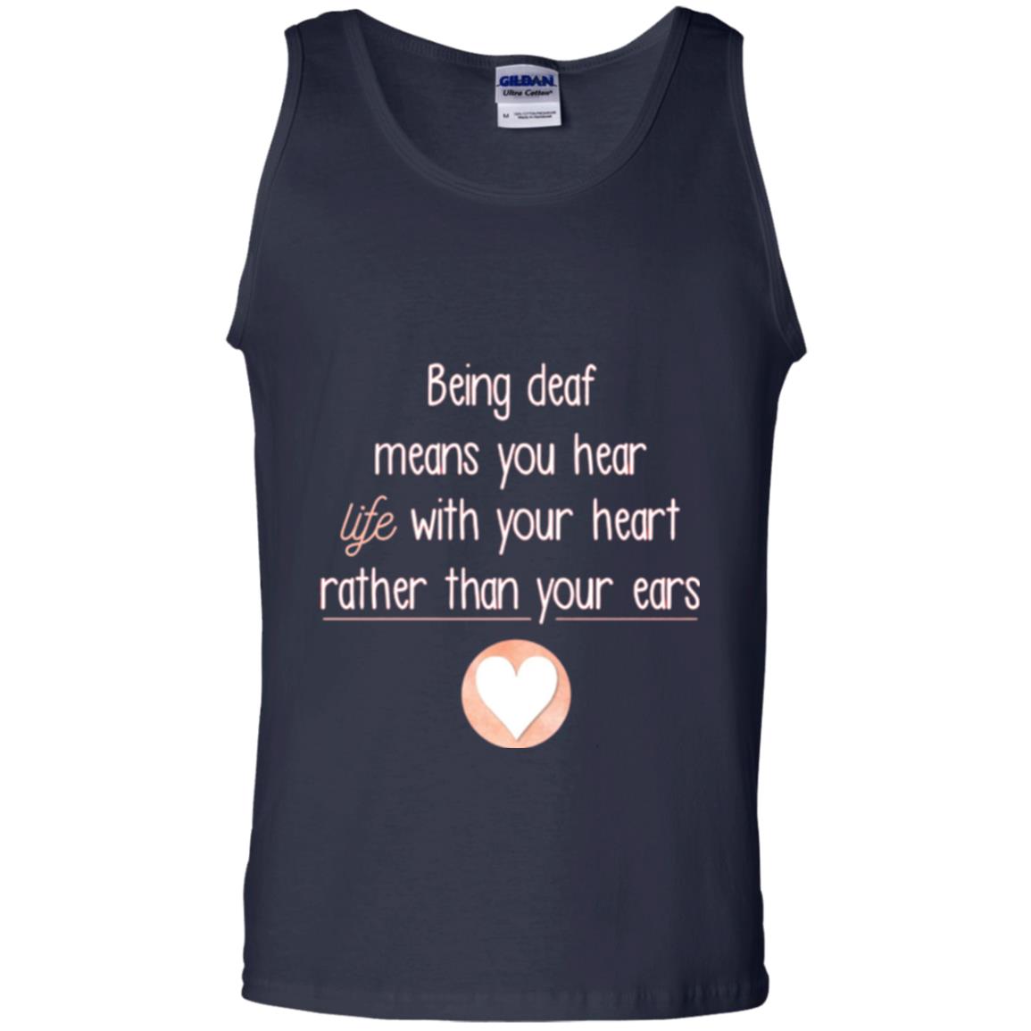 Deaf T-shirt Being Deaf Means You Hear Life With Your Heart Navy
