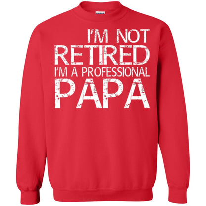 Papa T-shirt I_m Not Retired I_m A Professional Papa Red