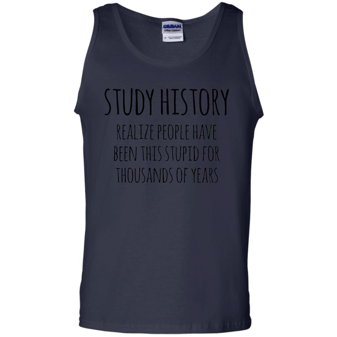History Buff T-shirt Study History Realize People Have Been This Stupid Navy