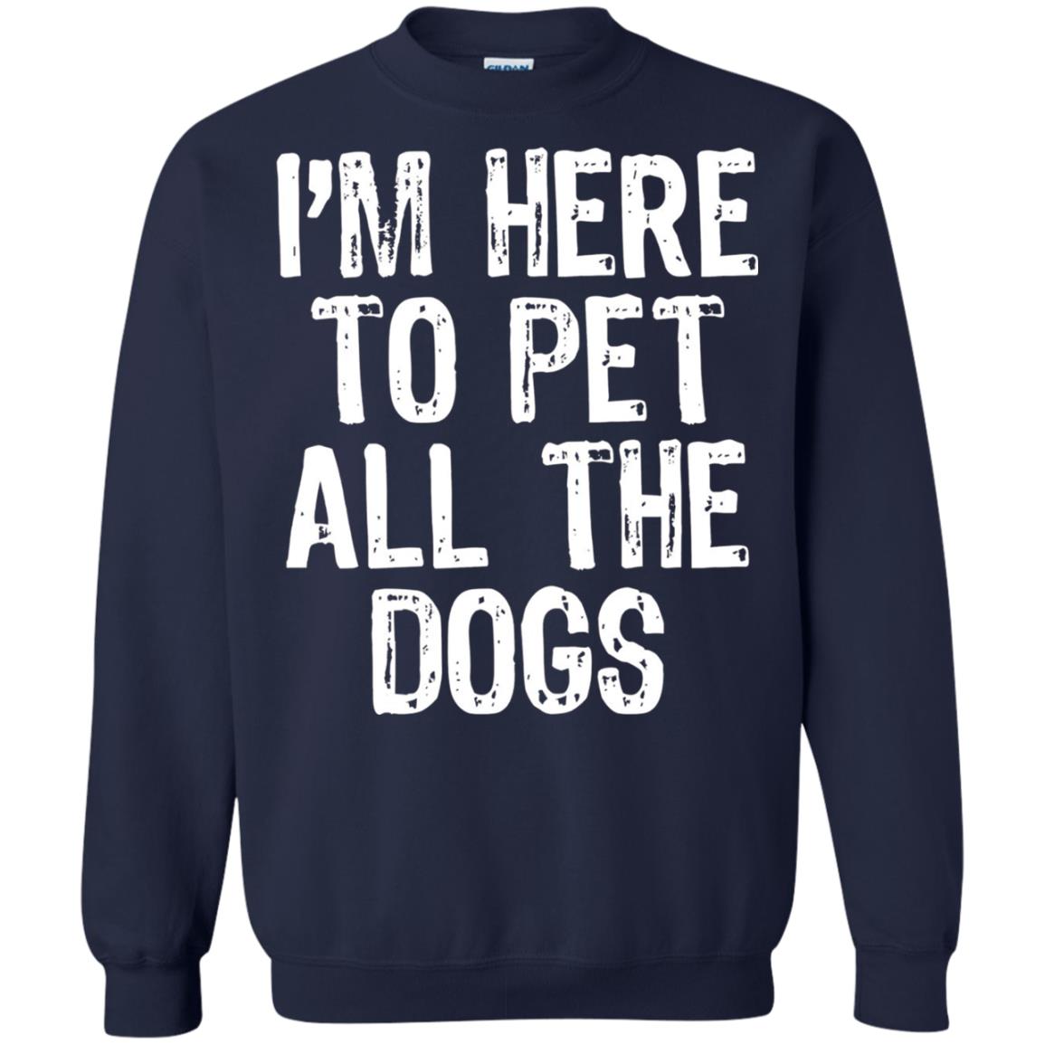 Dogs Lover T-shirt I_m Here To Pet All The Dogs Navy