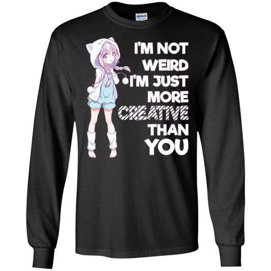 I_m Not Weird I_m Just More Creative Than You Anime  Lover T-shirt