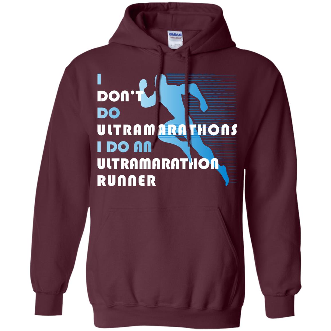 I Don't Do Ultramarathons I Do An Ultramarathon Runner Running Gift Shirt Maroon