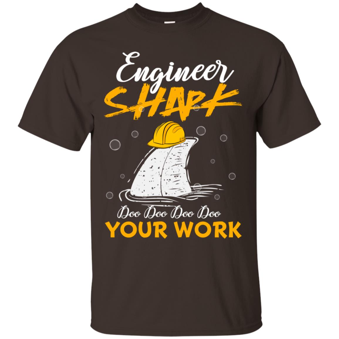 Engineer Shark Doo Doo Doo Your Work Engineering Shark Gift Shirt For Mens Or Womens Dark Chocolate