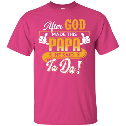 After God Made This Papa He Said Ta Da Funny Shirt For Daddy Heliconia